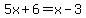 5x%2B+6+=+x-3