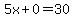 5x%2B0=30