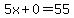 5x%2B0=55