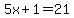 5x%2B1=21