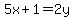 5x%2B1=2y