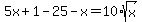 5x%2B1-25-x=10%2Asqrt%28x%29