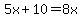 5x%2B10=8x