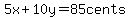 5x%2B10y=85cents
