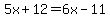 5x%2B12=6x-11