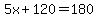 5x%2B120=180