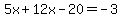 5x%2B12x-20=-3