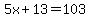 5x%2B13=103