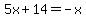 5x%2B14=-x