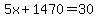 5x%2B1470=30