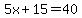 5x%2B15=40