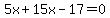 5x%2B15x-17=0
