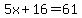 5x%2B16=61