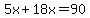 5x%2B18x+=+90