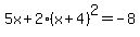 5x%2B2%28x%2B4%29%5E2=-8