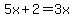 5x%2B2=3x