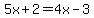 5x%2B2=4x-3