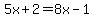 5x%2B2=8x-1