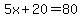5x%2B20=80