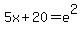 5x%2B20+=+e%5E2