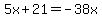 5x%2B21=-38x