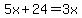 5x%2B24=3x