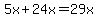 5x%2B24x=29x