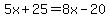 5x%2B25=8x-20