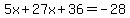 5x%2B27x%2B36=-28