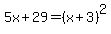 5x%2B29=%28x%2B3%29%5E2