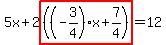 5x%2B2highlight%28%28%28-3%2F4%29x%2B7%2F4%29%29=12