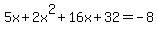 5x%2B2x%5E2%2B16x%2B32=-8