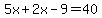 5x%2B2x-9=40