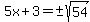5x%2B3=%22%22%2B-sqrt%2854%29
