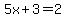 5x%2B3=2