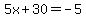 5x%2B30=-5