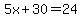 5x%2B30=24
