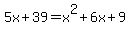 5x%2B39+=+x%5E2%2B6x%2B9