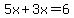 5x%2B3x=6