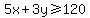 5x%2B3y%3E=120