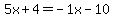 5x%2B4=-1x-10