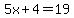 5x%2B4=19