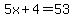 5x%2B4=53