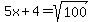 5x%2B4=sqrt%28100%29