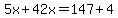 5x%2B42x+=+147%2B4