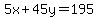5x%2B45y=195