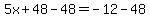 5x%2B48-48=-12-48