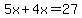5x%2B4x=27