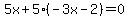 5x%2B5%28-3x-2%29=0