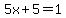 5x%2B5=1